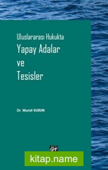 Uluslararası Hukukta Yapay Adalar ve Tesisler