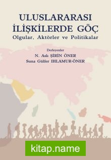 Uluslararası İlişkilerde Göç Olgular, Aktörler ve Politikalar