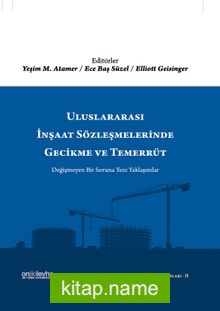 Uluslararası İnşaat Sözleşmelerinde Gecikme ve Temerrüt (İstanbul Uluslararası İnşaat Hukuku Konferansları-II)