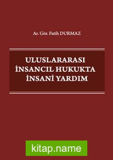 Uluslararası İnsancıl Hukukta İnsani Yardım