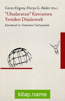 “Uluslararası” Kavramını Yeniden Düşünmek Kuramsal ve Yöntemsel Tartışmalar