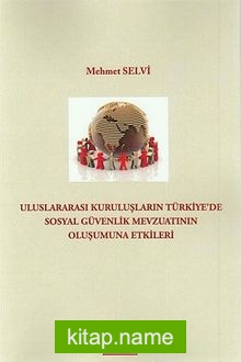 Uluslararası Kuruluşların Türkiye’de Sosyal Güvenlik Mevzuatının Oluşumuna Etkileri