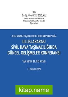 Uluslararası Sivil Hava Taşımacılığında Güncel Gelişmeler Konferansı Tam Metin Bildiri Kitabı 11 Haziran 2020