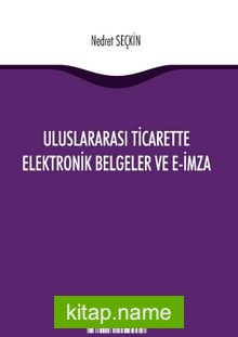 Uluslararası Ticarette Elektronik Belgeler ve E-İmza