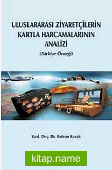 Uluslararası Ziyaretçilerin Kartla Harcamalarının Analizi (Türkiye Örneği)