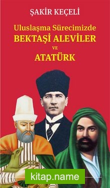 Uluslaşma Surecimizde Bektaşi Aleviler ve Atatürk