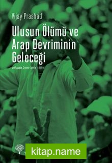Ulusun Ölümü ve Arap Devrimi’nin Geleceği
