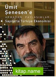 Ümit Şenesen’e Armağan Paylaşımlar: Sayılarla Türkiye Ekonomisi