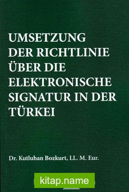 Umsetzung Der Rıchtlınıe Über Dıe Elektronısche Sıgnatur In Der Türkeı