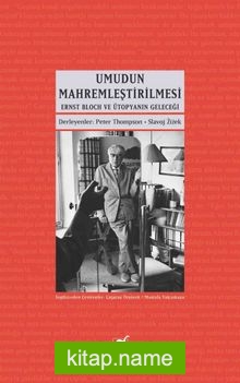 Umudun Mahremleştirilmesi Ernst Bloch ve Ütopyanın Geleceği