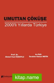 Umuttan Çöküşe 2000’li Yıllarda Türkiye