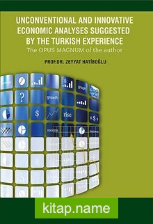 Unconventional and Innovative Economic Analyses Suggested By The Turkish Experience The Opus Magnum of the Author