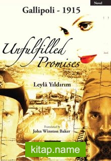 Unfulfilled Promises Gallipoli 1915