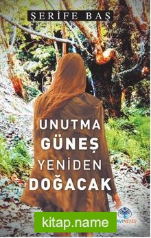 Unutma Güneş Yeniden Doğacak