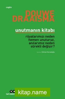 Unutmanın Kitabı  Rüyalarımızı Neden Hemen Unuturuz, Anılarımız Neden Sürekli Değişir?