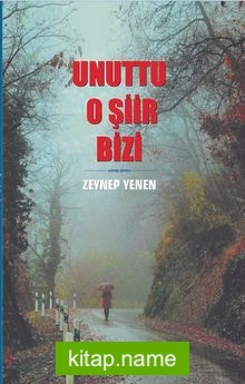 Unuttu O Şiir Bizi