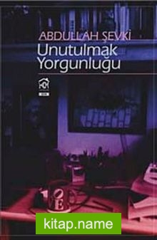 Unutulmak Yorgunluğu