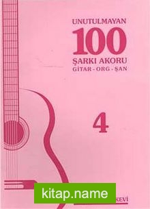Unutulmayan 100 Şarkı Akoru -4 Gitar-Org-Şan