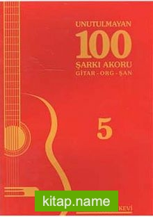 Unutulmayan 100 Şarkı Akoru -5 Gitar-Org-Şan