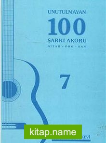 Unutulmayan 100 Şarkı Akoru -7  Gitar-Org-Şan