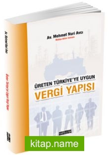 Üreten Türkiye’ye Uygun Vergi Yapısı