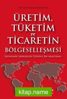 Üretim, Tüketim ve Ticaretin Bölgeselleşmesi