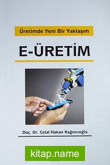 Üretimde Yeni Bir Yaklaşım E-Üretim