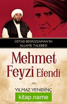 Üstad Bediüzzaman’ın Allame Talebesi Mehmed Feyzi Efendi