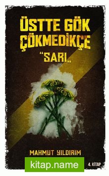 Üstte Gök Çökmedikçe / Sarı (4. Kitap)