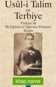 Usul-i Talim ve Terbiye Türkiye’de İlk Eğitim ve Öğretim Yöntemi Kitabı
