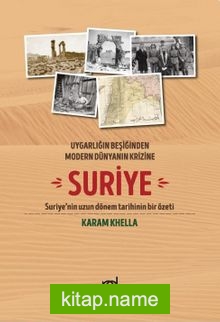 Uygarlığın Beşiğinden Modern Dünyanın Krizine Suriye