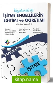 Uygulamalarla İşitme Engelillerin Eğitimi ve Öğretimi