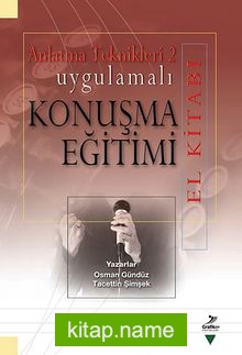 Uygulamalı Konuşma Eğitimi El Kitabı / Anlatma Teknikleri 2