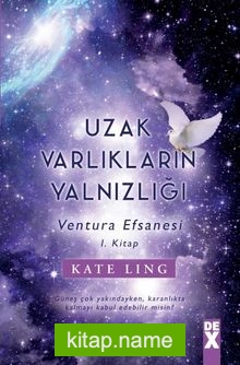 Uzak Varlıkların Yalnızlığı / Ventura Efsanesi 1. Kitap