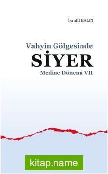 Vahyin Gölgesinde Siyer Medine Dönemi VII
