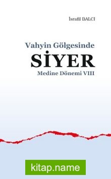 Vahyin Gölgesinde Siyer Medine Dönemi VIII