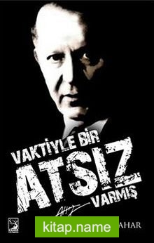 Vaktiyle Bir Atsız Varmış