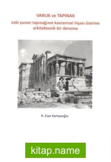 Varlık ve Tapınak  Eski Yunan Tapınağının Kavramsal İnşası Üzerine Arkitektonik Bir Deneme