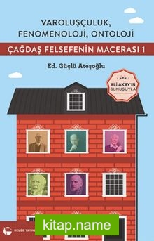 Varoluşçuluk, Fenomenoloji, Ontoloji / Çağdaş Felsefenin Macerası 1