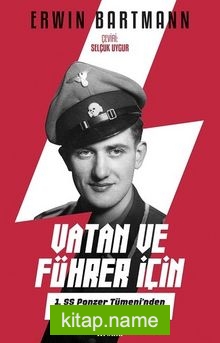 Vatan ve Führer İçin  1. SS Panzer Tümeni’nden Bir Askerin Anıları