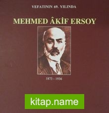 Vefatının 69. Yılında Mehmet Akif Ersoy (1873-1936)