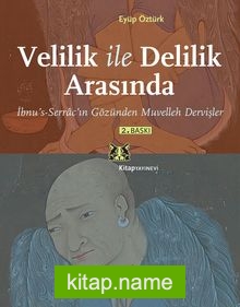 Velilik ile Delilik Arasında İbnu’s Serrac’ın Gözünden Muvelleh Dervişler