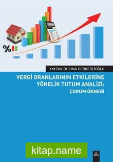 Vergi Oranlarının Etkilerine Yönelik Tutum Analizi / Çorum Örneği