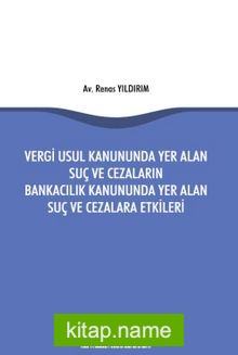 Vergi Usul Kanununda Yer Alan Suç ve Cezaların Bankacılık Kanununda Yer Alan Suç ve Cezalara Etkileri