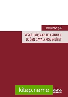 Vergi Uyuşmazlıklarından Doğan Davalarda Ehliyet