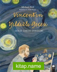 Vincent’ın Yıldızlı Gecesi Sanat Tarihi Öyküleri