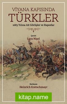 Viyana Kapısında Türkler  1683 Yılına Ait Görüşler ve Raporlar