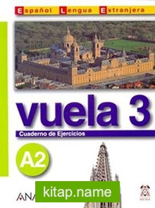 Vuela 3 Cuaderno de Ejercicios A2 (İspanyolca Orta-Alt Seviye Çalışma Kitabı)