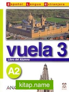 Vuela 3 Libro del Alumno A2 +CD (İspanyolca Orta-Alt Seviye ders Kitabı +CD)