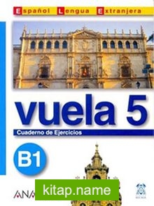 Vuela 5 Cuaderno de Ejercicios B1 (İspanyolca Orta Seviye Çalışma Kitabı)